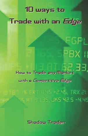 10 ways to trade with an edge how to trade any market with a competitive edge 1st edition shadow trader