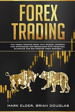 forex trading the forex trading book with basics secrets and strategies for beginners with practical examples