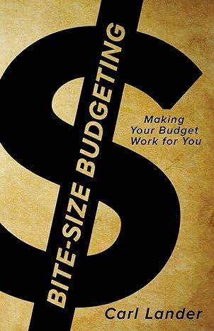bite size budgeting making your budget work for you 1st edition carl lander 1946730025, 978-1946730022
