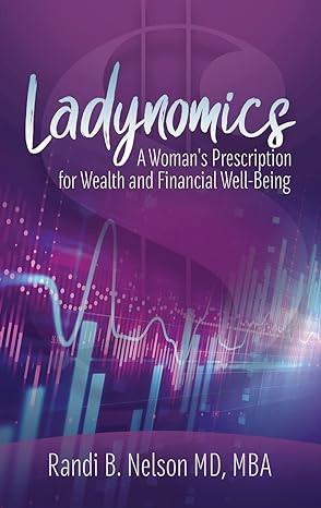ladynomics a womans prescription for wealth and financial well being 1st edition dr randi b nelson