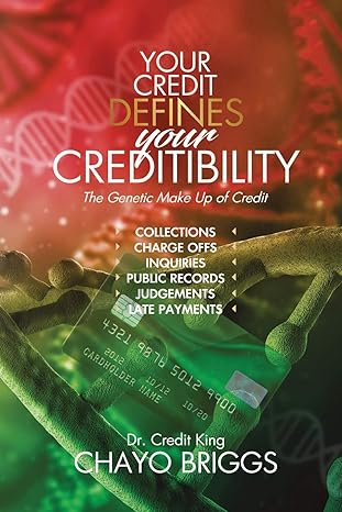 your credit defines your creditability the genetic make up credit 1st edition chayo briggs 1733555102,