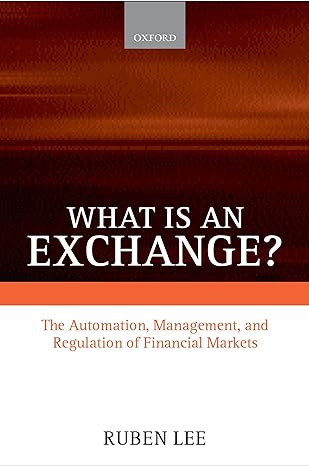 what is an exchange the automation management and regulation of financial markets 1st edition ruben lee