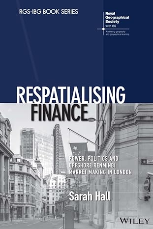 respatialising finance power politics and offshore renminbi market making in london 1st edition sarah hall