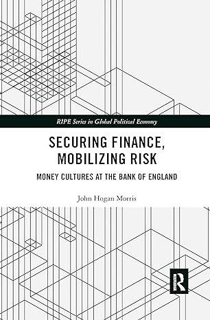 securing finance mobilizing risk money cultures at the bank of england 1st edition john morris 0367904160,