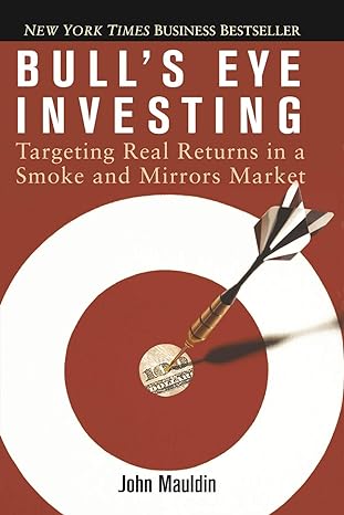 bulls eye investing targeting real returns in a smoke and mirrors market 1st edition john mauldin 0471716928,