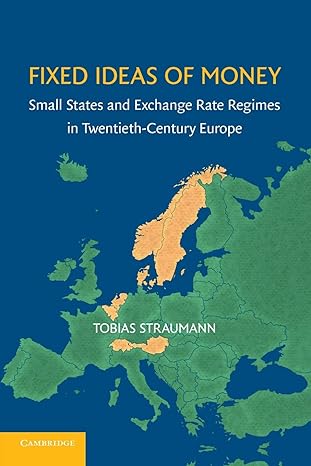 fixed ideas of money small states and exchange rate regimes in twentieth century europe 1st edition tobias