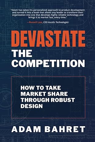 devastate the competition how to take market share through robust design 1st edition mr adam bahret
