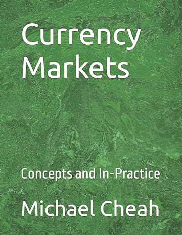 currency markets concepts and in practice 1st edition michael cheah b08y4t72zl, 979-8718023329