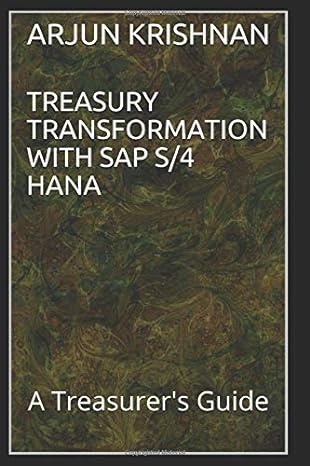 treasury transformation with sap s/4hana a treasurers guide 1st edition arjun krishnan 0578641569,