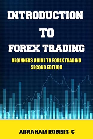 introduction to forex trading a beginners guide to forex trading 1st edition abraham robert c b0crjf1gt8,