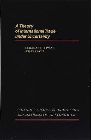 a theory of international trade under uncertainty 1st edition elhanan helpman ,assaf razinkarl shell