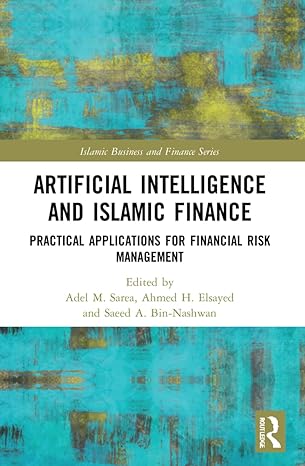 artificial intelligence and islamic finance 1st edition adel m sarea ,ahmed h elsayed ,saeed a bin nashwan