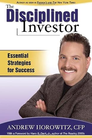 the disciplined investor essential strategies for success 2nd edition andrew horowitz ,harry s dent jr