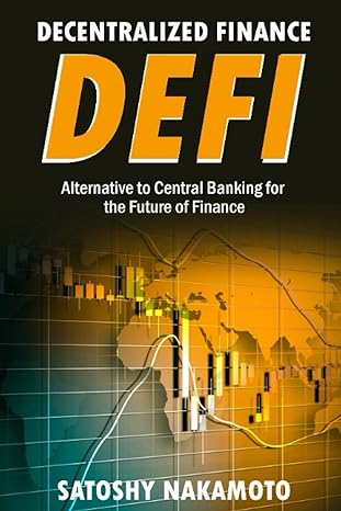 decentralized finance alternative to central banking for the future of finance how to trade borrow lend save