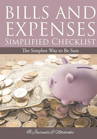 bills and expenses simplified checklist the simplest way to be sure 1st edition journals notebooks