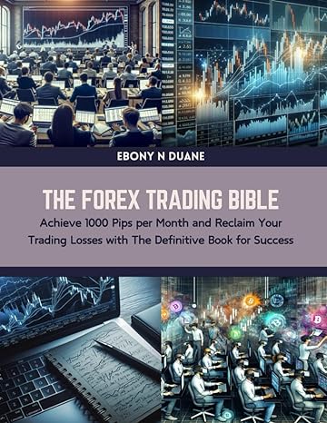 the forex trading bible achieve 1000 pips per month and reclaim your trading losses with the definitive book