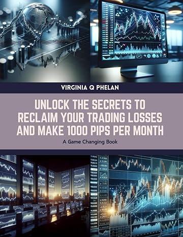 unlock the secrets to reclaim your trading losses and make 1000 pips per month a game changing book 1st