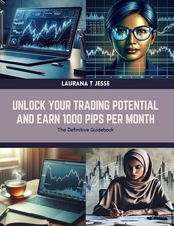 Unlock Your Trading Potential And Earn 1000 Pips Per Month The Definitive Guidebook