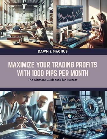 maximize your trading profits with 1000 pips per month the ultimate guidebook for success 1st edition dawn z