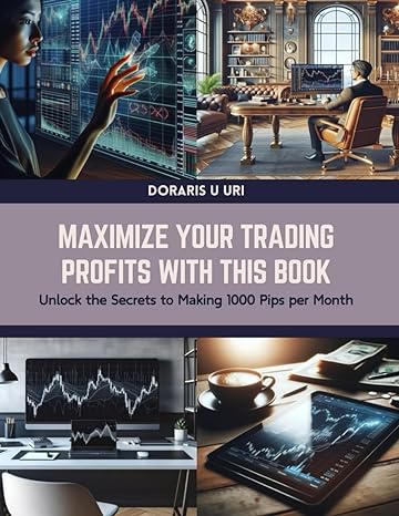 maximize your trading profits with this book unlock the secrets to making 1000 pips per month 1st edition
