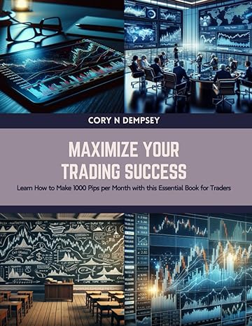 maximize your trading success learn how to make 1000 pips per month with this essential book for traders 1st