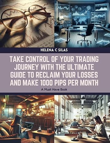 take control of your trading journey with the ultimate guide to reclaim your losses and make 1000 pips per