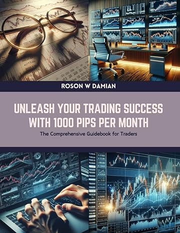 unleash your trading success with 1000 pips per month the comprehensive guidebook for traders 1st edition