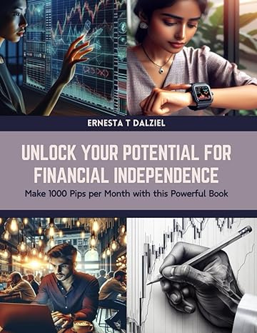unlock your potential for financial independence make 1000 pips per month with this powerful book 1st edition