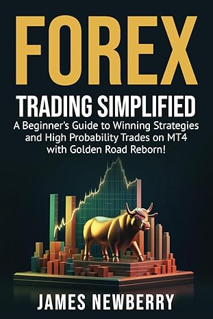 forex trading simplified a beginners guide to winning strategies and high probability trades on mt4 with