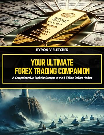 your ultimate forex trading companion a comprehensive book for success in the 5 trillion dollars market 1st