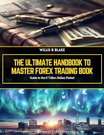 the ultimate handbook to master forex trading book guide to the 5 trillion dollars market 1st edition willis