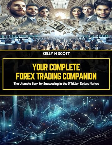 your complete forex trading companion the ultimate book for succeeding in the 5 trillion dollars market 1st
