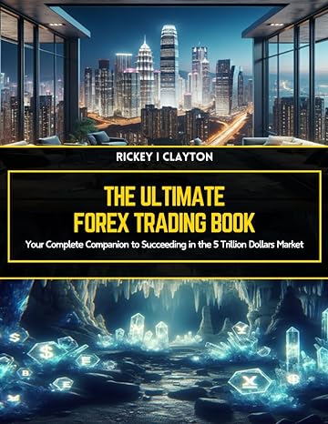 the ultimate forex trading book your complete companion to succeeding in the 5 trillion dollars market 1st