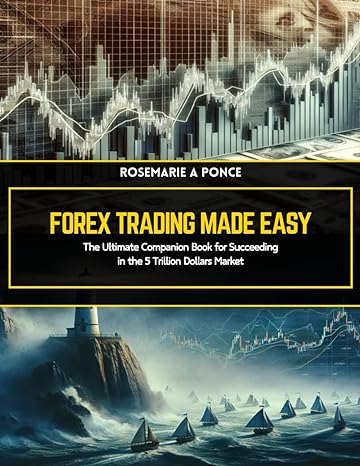 forex trading made easy the ultimate companion book for succeeding in the 5 trillion dollars market 1st