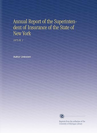 annual report of the superintendent of insurance of the state of new york 1875 pt 1 1st edition author