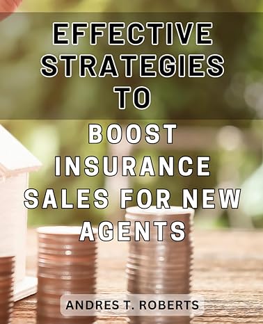 effective strategies to boost insurance sales for new agents insider techniques to skyrocket insurance sales