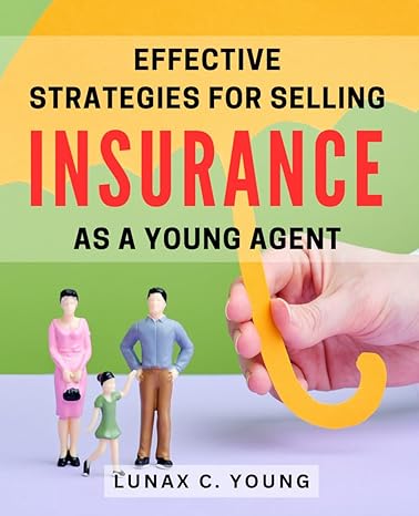 effective strategies for selling insurance as a young agent mastering the art of insurance sales proven