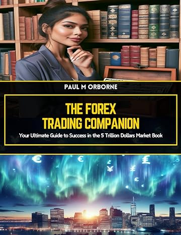 the forex trading companion your ultimate guide to success in the 5 trillion dollars market book 1st edition