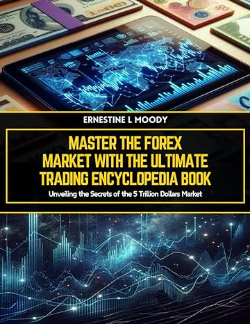 master the forex market with the ultimate trading encyclopedia book unveiling the secrets of the 5 trillion