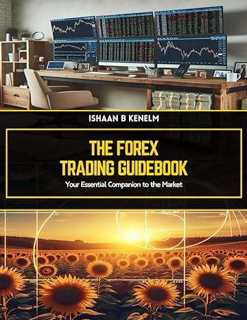 the forex trading guidebook your essential companion to the market 1st edition ishaan b kenelm b0cyhcgk6l,
