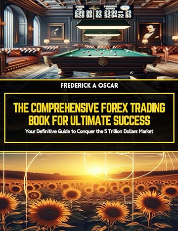 the comprehensive forex trading book for ultimate success your definitive guide to conquer the 5 trillion