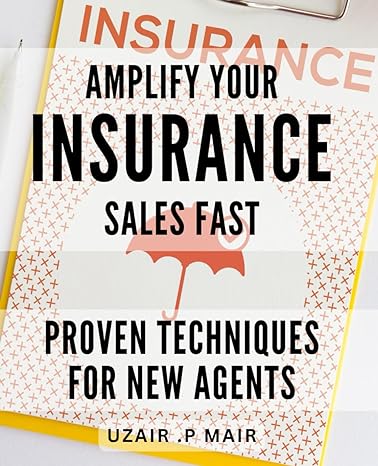 amplify your insurance sales fast proven techniques for new agents supercharge your insurance career proven