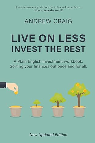live on less invest the rest a plain english workbook for sorting out your personal finances once and for all