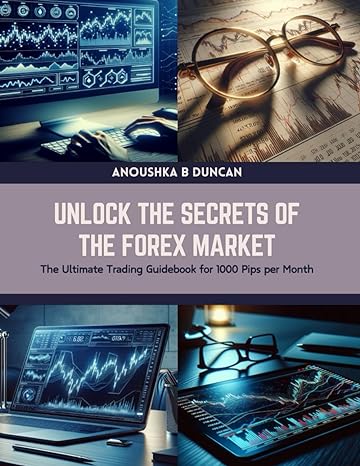 unlock the secrets of the forex market the ultimate trading guidebook for 1000 pips per month 1st edition