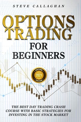 options trading for beginners the best day trading crash course with basic strategies for investing in the