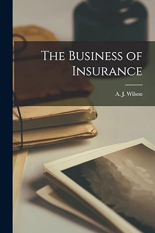 the business of insurance 1st edition a j wilson 1016924119, 978-1016924115
