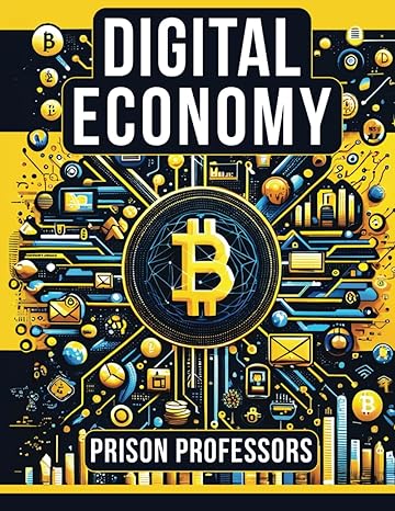 digital economy basics on cryptocurrency and defi for people in prison 1st edition prison professors ,michael