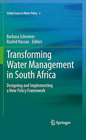 transforming water management in south africa designing and implementing a new policy framework 2011th