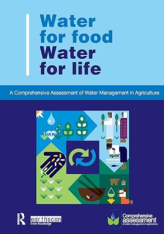 water for food water for life a comprehensive assessment of water management in agriculture 1st edition david