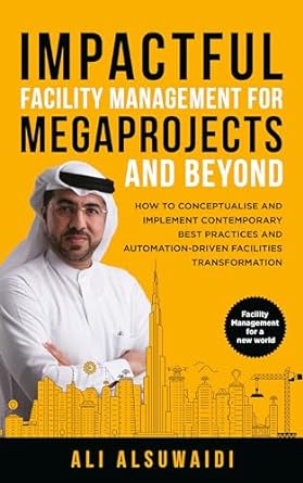 impactful facility management for megaprojects and beyond how to conceptualise and implement contemporary